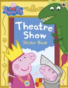 Peppa Pig: Theatre Show Sticker Book, Paperback Book Peppa Pig: Theatre Show Sticker Book, Paperback Book