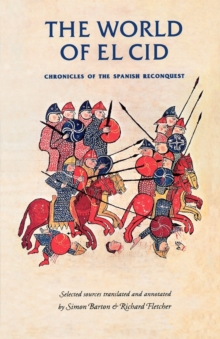 The World of El CID : Chronicles of the Spanish Reconquest