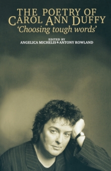 The Poetry of Carol Ann Duffy : Choosing Tough Words, Paperback Book The Poetry of Carol Ann Duffy : Choosing Tough Words, Paperback Book