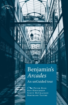 Benjamin'S Arcades : An Unguided Tour