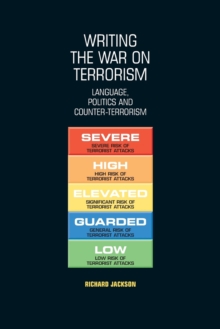 Writing the War on Terrorism : Language, Politics and Counter-Terrorism