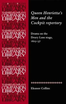 Queen Henrietta's Men and the Cockpit Repertory : Drama on the Drury Lane Stage, 1625-37