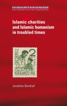 Islamic Charities and Islamic Humanism in Troubled Times, Paperback / softback Book Islamic Charities and Islamic Humanism in Troubled Times, Paperback / softback Book