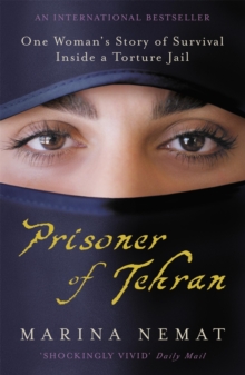 Prisoner of Tehran : One Woman's Story of Survival Inside a Torture Jail, Paperback Book Prisoner of Tehran : One Woman's Story of Survival Inside a Torture Jail, Paperback Book