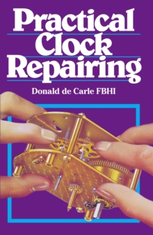 Practical Clock Repairing, Hardback Book Practical Clock Repairing, Hardback Book
