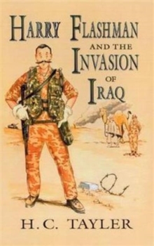 Harry Flashman and the Invasion of Iraq, Hardback Book Harry Flashman and the Invasion of Iraq, Hardback Book