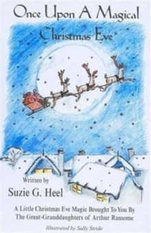 Once Upon a Magical Christmas Eve : A Little Christmas Eve Magic Brought to You by the Great-granddaughters of Arthur Ransome, Hardback Book Once Upon a Magical Christmas Eve : A Little Christmas Eve Magic Brought to You by the Great-granddaughters of Arthur Ransome, Hardback Book