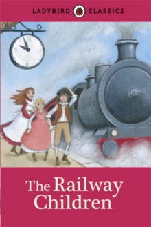 Ladybird Classics: The Railway Children, Hardback Book Ladybird Classics: The Railway Children, Hardback Book