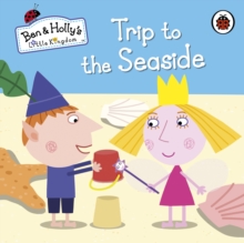 Ben and Holly's Little Kingdom: Trip to the Seaside, Board book Book Ben and Holly's Little Kingdom: Trip to the Seaside, Board book Book