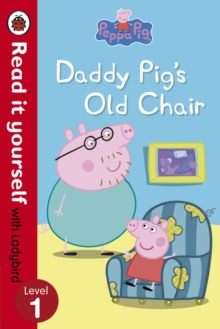 Peppa Pig: Daddy Pig's Old Chair - Read it Yourself with Ladybird, Paperback Book Peppa Pig: Daddy Pig's Old Chair - Read it Yourself with Ladybird, Paperback Book