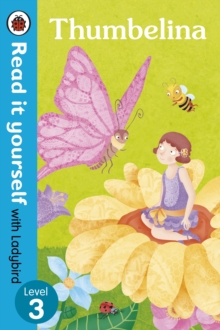 Thumbelina - Read it Yourself with Ladybird : Thumbelina - Read it yourself with Ladybird: Level 3 Level 3, Paperback Book Thumbelina - Read it Yourself with Ladybird : Thumbelina - Read it yourself with Ladybird: Level 3 Level 3, Paperback Book