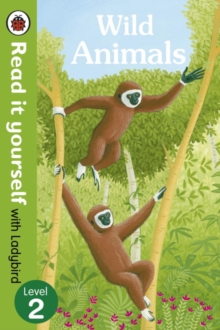 Wild Animals - Read it yourself with Ladybird: Level 2 (non-fiction), Paperback Book Wild Animals - Read it yourself with Ladybird: Level 2 (non-fiction), Paperback Book
