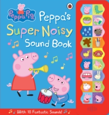 Peppa Pig: Peppa's Super Noisy Sound Book, Hardback Book Peppa Pig: Peppa's Super Noisy Sound Book, Hardback Book