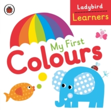 My First Colours: Ladybird Learners, Board book Book My First Colours: Ladybird Learners, Board book Book