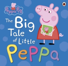 Peppa Pig: the Big Tale of Little Peppa, Paperback Book Peppa Pig: the Big Tale of Little Peppa, Paperback Book