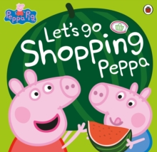 Peppa Pig: Let's Go Shopping Peppa, Paperback Book Peppa Pig: Let's Go Shopping Peppa, Paperback Book