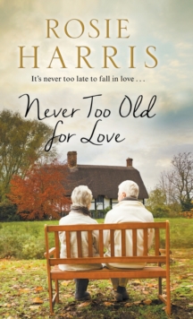 Never Too Old for Love, Hardback Book Never Too Old for Love, Hardback Book