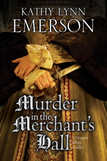Murder in the Merchant's Hall: An Elizabethan Spy Thriller, Hardback Book Murder in the Merchant's Hall: An Elizabethan Spy Thriller, Hardback Book
