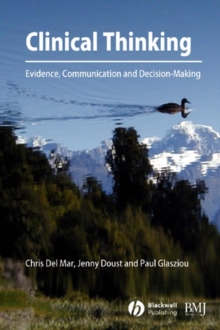 Clinical Thinking : Evidence, Communication and Decision-Making, Paperback / softback Book Clinical Thinking : Evidence, Communication and Decision-Making, Paperback / softback Book