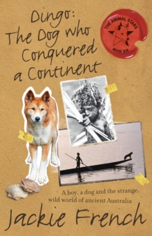 Dingo : The Dog Who Conquered a Continent