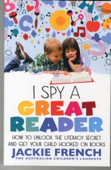 I Spy a Great Reader: How to Unlock the Literary Secret and Get Your Child Hooked on Books, Paperback Book I Spy a Great Reader: How to Unlock the Literary Secret and Get Your Child Hooked on Books, Paperback Book