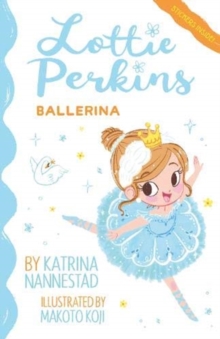 Lottie Perkins : Ballerina (Lottie Perkins, #2), Paperback / softback Book Lottie Perkins : Ballerina (Lottie Perkins, #2), Paperback / softback Book