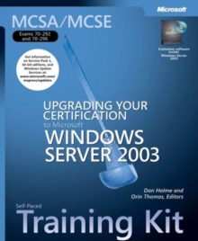 Upgrading Your Certification to Microsoft (R) Windows Server" 2003 : MCSA/MCSE Self-Paced Training Kit (Exams 70-292 and 70-296), Mixed media product Book Upgrading Your Certification to Microsoft (R) Windows Server" 2003 : MCSA/MCSE Self-Paced Training Kit (Exams 70-292 and 70-296), Mixed media product Book