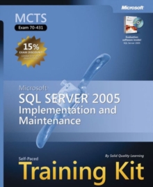Microsoft (R) SQL Server" 2005Implementation and Maintenance : MCTS Self-Paced Training Kit (Exam 70-431), Mixed media product Book Microsoft (R) SQL Server" 2005Implementation and Maintenance : MCTS Self-Paced Training Kit (Exam 70-431), Mixed media product Book
