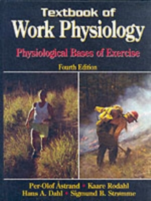 Textbook of Work Physiology-4th : Physiological Bases of Exercise, Hardback Book Textbook of Work Physiology-4th : Physiological Bases of Exercise, Hardback Book