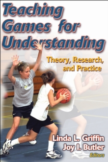 Teaching Games for Understanding: Theory, Research and Practice, Paperback Book Teaching Games for Understanding: Theory, Research and Practice, Paperback Book