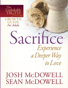 Sacrifice--Experience a Deeper Way to Love