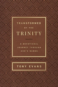 Transformed by the Trinity (Milano Softone) : A Devotional Journey Through God's Names