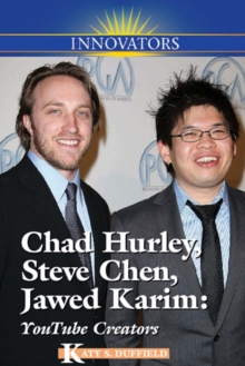 Chad Hurley, Steve Chen, Jawed Karim : YouTube Creators