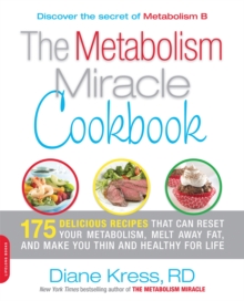 The Metabolism Miracle Cookbook : 175 Delicious Meals That Can Reset Your Metabolism, Melt Away Fat, and Make You Thin and Healthy for Life, Paperback Book The Metabolism Miracle Cookbook : 175 Delicious Meals That Can Reset Your Metabolism, Melt Away Fat, and Make You Thin and Healthy for Life, Paperback Book