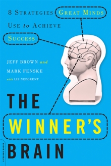The Winner's Brain : 8 Strategies Great Minds Use to Achieve Success, Paperback / softback Book The Winner's Brain : 8 Strategies Great Minds Use to Achieve Success, Paperback / softback Book
