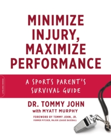 Minimize Injury, Maximize Performance : A Sports Parent's Survival Guide, Paperback / softback Book Minimize Injury, Maximize Performance : A Sports Parent's Survival Guide, Paperback / softback Book