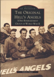 The Original Hell's Angels : 303rd Bombardment Group of World War II