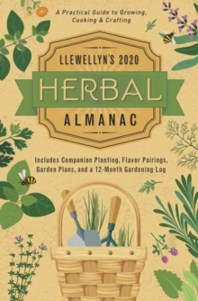 Llewellyn's 2020 Herbal Almanac : A Practical Guide to Growing, Cooking and Crafting, Paperback / softback Book Llewellyn's 2020 Herbal Almanac : A Practical Guide to Growing, Cooking and Crafting, Paperback / softback Book