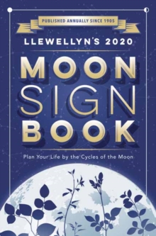 Llewellyn's 2020 Moon Sign Book : Plan Your Life by the Cycles of the Moon, Paperback / softback Book Llewellyn's 2020 Moon Sign Book : Plan Your Life by the Cycles of the Moon, Paperback / softback Book