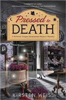 Pressed to Death : A Perfectly Proper Paranormal Museum Mystery Book 2, Paperback / softback Book Pressed to Death : A Perfectly Proper Paranormal Museum Mystery Book 2, Paperback / softback Book