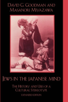 Jews in the Japanese Mind : The History and Uses of a Cultural Stereotype