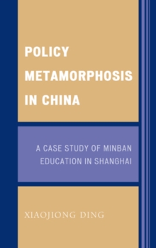 Policy Metamorphosis in China : A Case Study of Minban Education in Shanghai