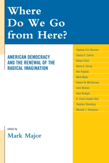 Where Do We Go from Here? : American Democracy and the Renewal of the Radical Imagination
