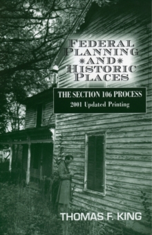 Federal Planning and Historic Places : The Section 106 Process
