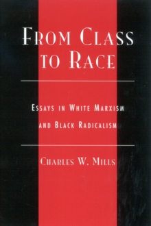 From Class to Race : Essays in White Marxism and Black Radicalism