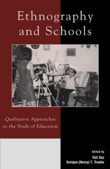 Ethnography and Schools : Qualitative Approaches to the Study of Education