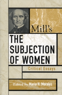Mill's The Subjection of Women : Critical Essays