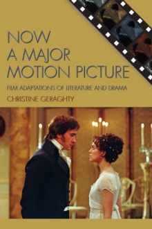 Now a Major Motion Picture : Film Adaptations of Literature and Drama