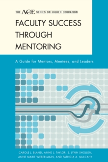 Faculty Success through Mentoring : A Guide for Mentors, Mentees, and Leaders