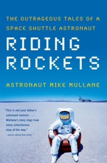 Riding Rockets : The Outrageous Tales of a Space Shuttle Astronaut, Paperback Book Riding Rockets : The Outrageous Tales of a Space Shuttle Astronaut, Paperback Book